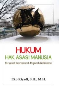Image of Hukum Hak Asasi Manusia : Perspektif Internasional, Regional, dan Nasional