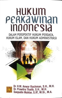 Image of Hukum Perkawinan Indonesia dalam Perspektif Hukum Perdata, Hukum Islam, dan Hukum Administrasi