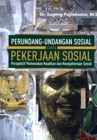 Image of Perundang-undangan Sosial dan Pekerjaan Sosial : Perspektif Pemenuhan Keadilan dan Kesejahteraan Sosial