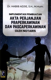 Image of Implementasi Pembuatan Akta Perjanjian Praperkawinan dan Pascaperkawinan Oleh Notaris