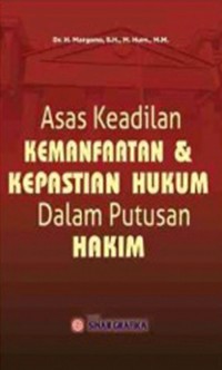 Image of Asas Keadilan Kemanfaatan dan Kepastian Hukum dalam Putusan Hakim