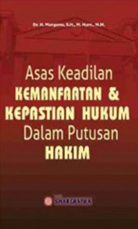 Asas Keadilan Kemanfaatan dan Kepastian Hukum dalam Putusan Hakim