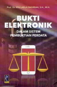 Bukti Elektronik dalam Sistem Pembuktian Perdata