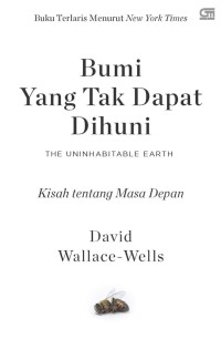 Bumi Yang Tak Dapat Dihuni = The Uninhabitable earth