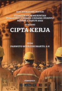 Image of Kiat Memahami Materi Peraturan Pemerintah Pengganti Undang-Undang (Perppu) Nomor 2 Tahun 2022 tentang Cipta Kerja
