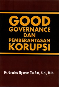 Good Governance dan Pemberantasan Korupsi: Untuk Mewujudkan Keadilan Substantif