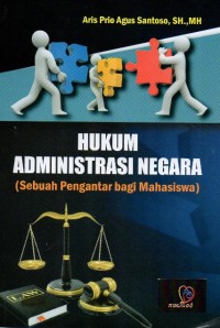 Hukum Administrasi Negara: Sebuah Pengantar Bagi Mahasiswa