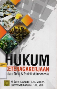 Hukum Ketenagakerjaan Dalam Teori dan Praktik di Indonesia