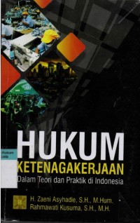 Hukum Ketenagakerjaan Dalam Teori dan Praktik di Indonesia