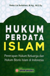 Hukum perdata Islam : penerapan hukum keluarga dan hukum bisnis Islam di Indonesia