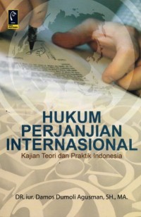 Hukum Perjanjian Internasional: Kajian Teori dan Praktik Indonesia