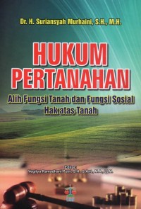 Image of Hukum Pertanahan : Alih fungsi Tanah dan Fungsi Sosial Hak Atas Tanah