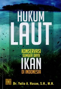 Hukum Laut Konservasi Sumber Daya Ikan di Indonesia