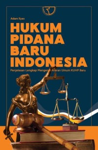 Image of Hukum Pidana Baru Indonesia: Penjelasan Lengkap Mengenai Aturan Umum KUHP Baru