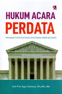 Hukum Acara Perdata (Dilengkapi Contoh Surat Kuasa, Surat Gugatan, Replik dan Duplik)