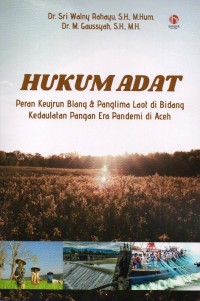Image of Hukum Adat: Peran Keujrun dan Panglima Laot di Bidang Kedaulatan Pangan Era Pandemi di Aceh