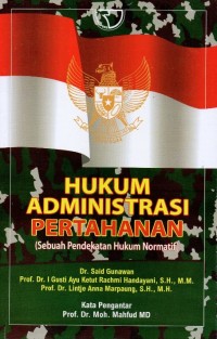 Image of Hukum Administrasi Pertahanan: Sebuah Pendekatan Hukum Normatif