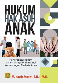 Hukum Hak Asuh Anak: Penerapan Hukum dalam Upaya Melindungi Kepentingan Terbaik Anak