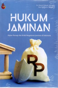 Hukum Jaminan: Kajian Konsep dan Kritik Pengaturan Jaminan di Indonesia