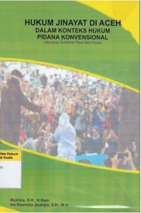 Hukum Jinayat di Aceh Dalam Konteks Hukum Pidana Konvensional (dilengkapi Komentar Pasal demi Pasal)