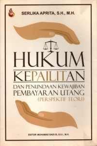 Image of Hukum Kepailitan dan Penundaan Kewajiban Pembayaran Utang: Perspektif Teori