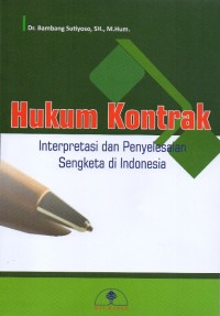 Image of Hukum Kontrak : Interpretasi dan Penyelesaian Sengketa di Indonesia