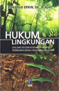 Image of Hukum Lingkungan dalam Sistem Kebijaksanaan Pembangunan Lingkungan Hidup