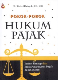 Pokok-Pokok Hukum Pajak: Kajian Konsep dan Kritik Pengaturan Pajak di Indonesia