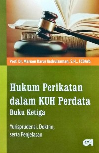 Image of Hukum Perikatan dalam KUH Perdata Buku Ketiga: Yurisprudensi, Doktrin, serta serta Penjelasan