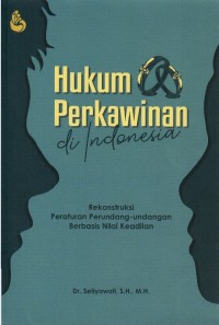 Image of Hukum Perkawinan di Indonesia: Rekonstruksi Peraturan Perundang-Undangan Berbasis Nilai Keadilan