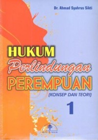 Hukum Perlindungan Perempuan (Konsep dan Teori) Jilid 1