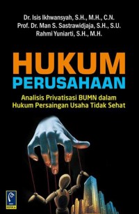 Image of Hukum Perusahaan: Analisis Privatisasi BUMN dalam Hukum Persaingan Usaha Tidak Sehat