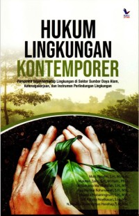 Hukum Lingkungan Kontemporer: Perspektif Islam terhadap Lingkungan di Sektor Sumber Daya Alam, Ketenagakerjaan, dan Instrumen Perlindungan Lingkungan