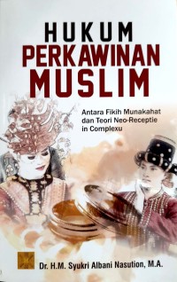 Image of Hukum Perkawinan Muslim : Antara Fikih Munakahat dan Teori Neo-Receptie in Complexu