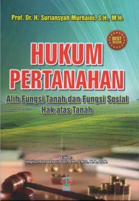 Hukum Pertanahan : Alih fungsi Tanah dan Fungsi Sosial Hak Atas Tanah