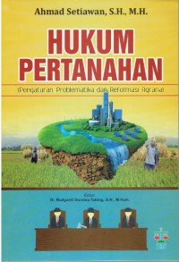 Hukum pertanahan: Pengaturan, Problematika dan Reformasi Agraria