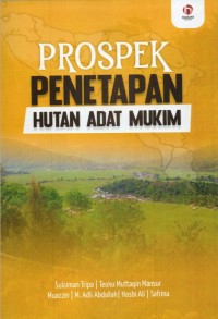 Prospek Penetapan Hutan Adat Mukim