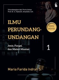 Ilmu Perundang-Undangan 1: Jenis, Fungsi, dan Materi Muatan Edisi Revisi