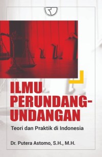 Ilmu Perundang-undangan : Teori dan Praktik di Indonesia