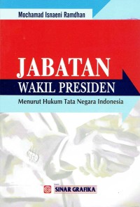 Jabatan Wakil Presiden Menurut Hukum Tata Negara Indonesia