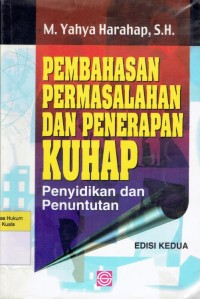 Pembahasan Permasalahan Dan Penerapan KUHAP: Penyidikan dan Penuntutan