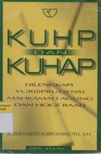 KUHP dan KUHAP: Dilengkapi Yurisprudensi Mahkamah Agung dan Hogee Raad