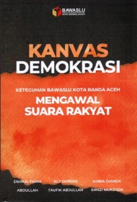 Image of Kanvas Demokrasi: Keteguhan Bawaslu Kota Banda Aceh Mengawal Suara Rakyat