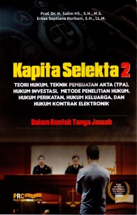 Kapita Selekta 2: Teori Hukum, Teknik Pembuatan Akta (TPA) Hukum Investasi, Metode Penelitian Hukum, Hukum Perikatan, Hukum Keluarga dan Hukum Kontrak Elektronik