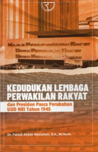 Kedudukan Lembaga Perwakilan Rakyat dan Presiden Pasca Perubahan UUD NRI Tahun 1945