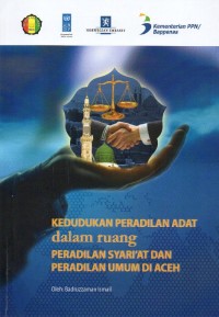 Image of Kedudukan Peradilan Adat dalam Ruang Peradilan Syariat dan Peradilan Umum di Aceh
