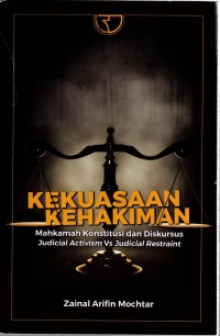 Image of Kekuasaan Kehakiman: Mahkamah Konstitusi dan Diskursus Judicial Activism Vs Judicial Restraint