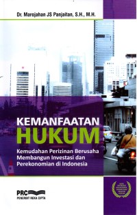 Image of Kemanfaatan Hukum: Kemudahan Perizinan Berusaha Membangun Investasi dan Perekonomian di Indonesia