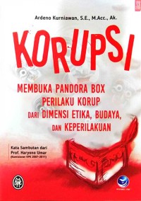 Korupsi: Membuka Pandora Box Perilaku Korup dari Dimensi Etika, Budaya, dan Keperilakuan