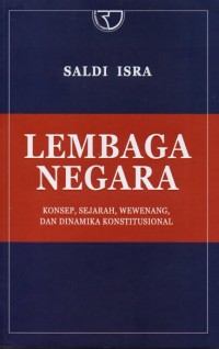 Lembaga Negara : Konsep, Sejarah, Wewenang, dan Dinamika Konstitusional